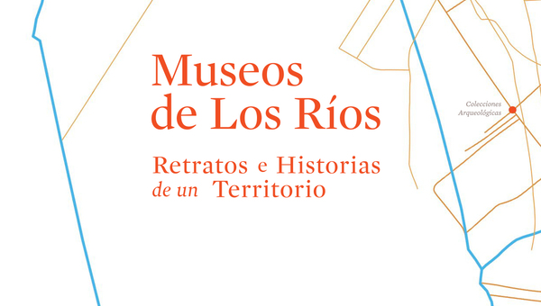 Libro Museos de Los Ríos Retratos e Historias de un Territorio